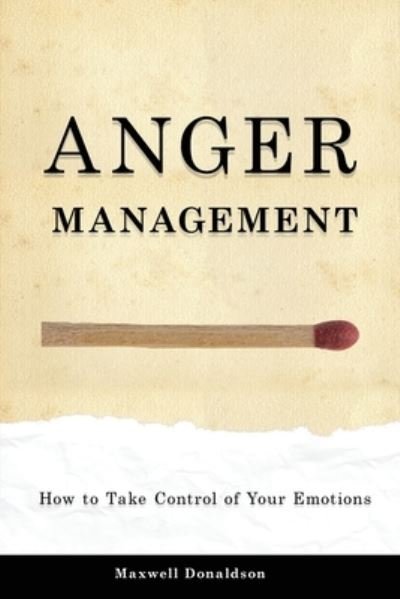 Cover for Maxwell Donaldson · Anger Management: How to Take Control of Your Emotions (Pocketbok) (2021)