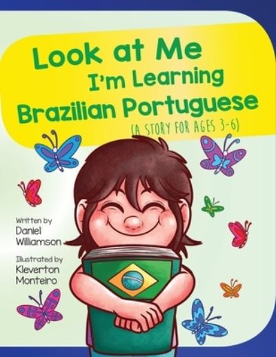 Cover for Daniel Williamson · Look At Me I'm Learning Brazilian Portuguese: A Story For Ages 3-6 - Look at Me I'm Learning (Paperback Book) (2019)