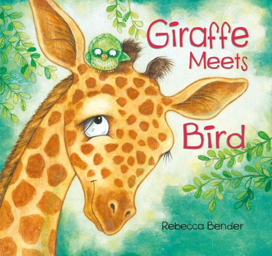 Cover for Rebecca Bender · Giraffe Meets Bird - Giraffe and Bird (Hardcover Book) (2015)