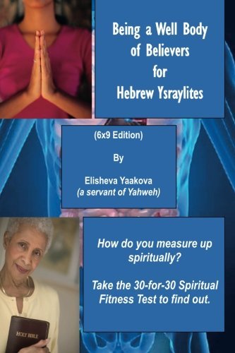 Being a Well Body of Believers for Hebrew Ysraylites (6x9 Edition) - Elisheva Yaakova - Livros - FM Publishing Company - 9781931671354 - 17 de março de 2011