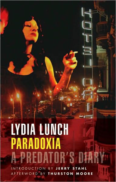 Paradoxia: A Predator's Diary - Lydia Lunch - Livres - Akashic Books,U.S. - 9781933354354 - 18 octobre 2007