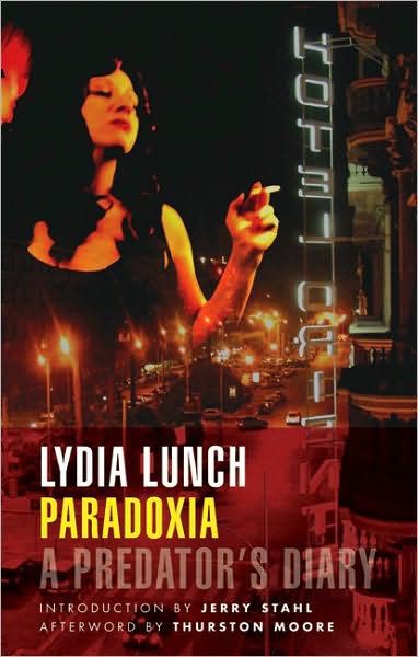 Paradoxia: A Predator's Diary - Lydia Lunch - Bøger - Akashic Books,U.S. - 9781933354354 - 18. oktober 2007