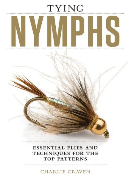 Cover for Charlie Craven · Tying Nymphs: Essential Flies and Techniques for the Top Patterns (Hardcover Book) (2016)