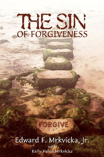 Cover for Jr. Edward F. Mrkvicka · The Sin of Forgiveness (Paperback Book) (2013)