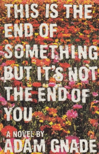 Cover for Adam Gnade · This Is the End of Something But It's Not the End of You (Taschenbuch) (2020)