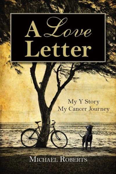 Cover for Michael Roberts · A Love Letter: My Y Story, My Cancer Journey (Paperback Bog) (2014)
