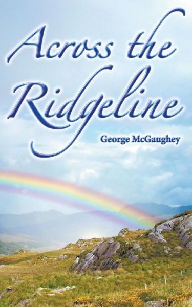 Across the Ridgeline - George McGaughey - Livres - Book Services Us - 9781944781354 - 20 février 2016