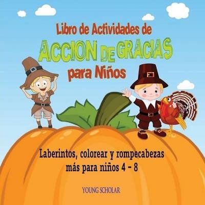 Cover for Young Scholar · Libro de Actividades de Accion de Gracias para Ninos (Paperback Book) (2016)