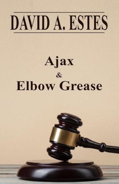 Ajax & Elbow Grease - David A Estes - Książki - Paperback-Press Publishing - 9781945669354 - 21 września 2017