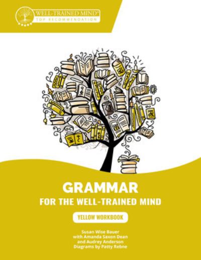 Cover for Susan Wise Bauer · Yellow Workbook: A Complete Course for Young Writers, Aspiring Rhetoricians, and Anyone Else Who Needs to Understand How English Works - Grammar for the Well-Trained Mind (Paperback Bog) (2023)