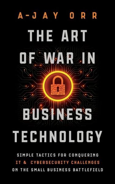 Cover for A-Jay Orr · The Art of War In Business Technology (Paperback Book) (2021)