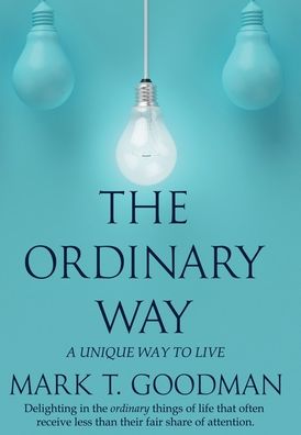 Cover for Mark T Goodman · The Ordinary Way (Hardcover Book) (2020)