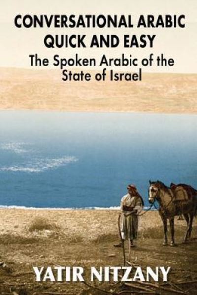 Cover for Nitzany Yatir Nitzany · Conversational Arabic Quick and Easy: The Spoken Arabic of the State of Israel (Paperback Book) (2019)