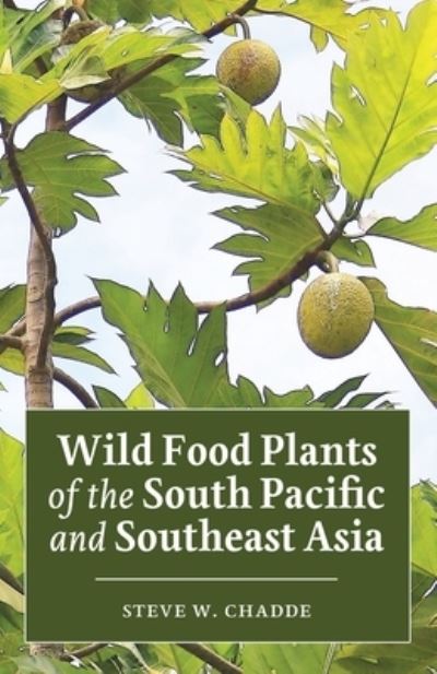 Cover for Steve W Chadde · Wild Food Plants of the South Pacific and Southeast Asia (Paperback Book) (2020)