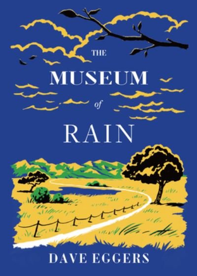 Cover for Dave Eggers · The Museum of Rain (Inbunden Bok) (2021)