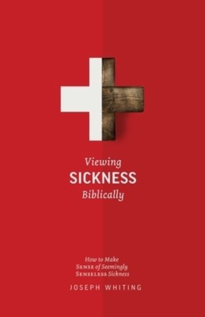Cover for Joseph Whiting · Viewing Sickness Biblically (Taschenbuch) (2021)