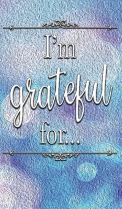 Cover for Mikayla Cantrell · I'm Grateful For... (Hardcover Book) (2020)