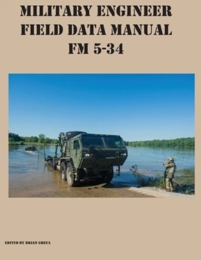 Cover for Brian Greul · Military Engineer Field Data Manual FM 5-34 (Paperback Book) (2021)