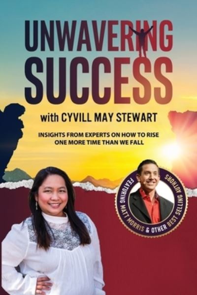 Unwavering Success with Cyvill May Stewart - Cyvill May Stewart - Books - Success Publishing, LLC - 9781955176354 - May 27, 2021