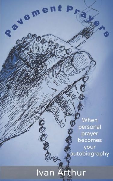 Pavement Prayers - Ivan Arthur - Books - En Route Books & Media - 9781956715354 - February 28, 2022