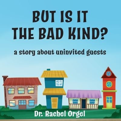 Cover for Rachel Orgel · But Is It the Bad Kind?: A Story About Uninvited Guests (Paperback Book) (2022)