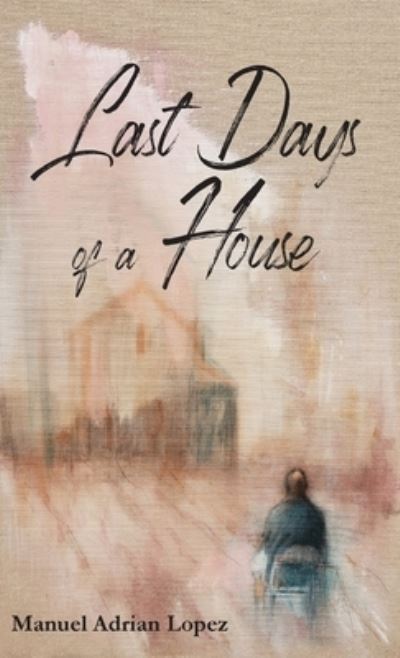 Cover for Inc. La Maison Publishing · Last Days of a House (Paperback Book) (2021)