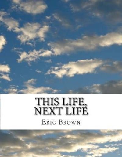 Cover for Eric S Brown · This Life, Next Life (Paperback Book) (2017)