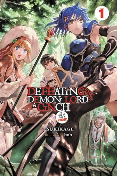 Cover for Tsukikage · Defeating the Demon Lord's a Cinch (If You've Got a Ringer) Light Novel, Vol. 1 - DEFEATING DEMON LORDS CINCH IF GOT RINGER NOVEL SC (Paperback Book) (2018)