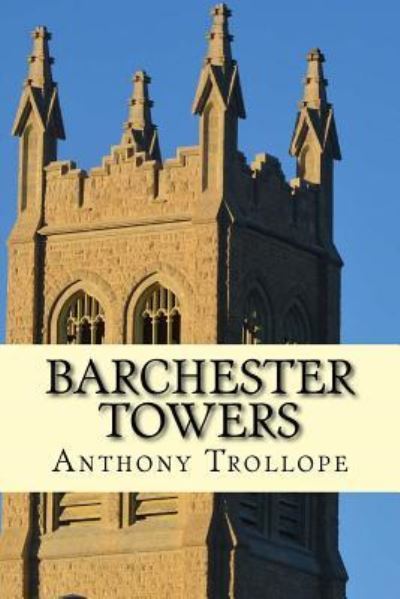 Barchester Towers - Anthony Trollope - Książki - Createspace Independent Publishing Platf - 9781976164354 - 7 września 2017