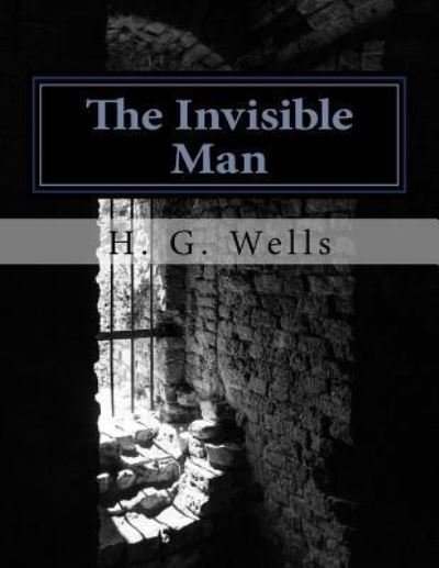 The Invisible Man - H G Wells - Books - Createspace Independent Publishing Platf - 9781977873354 - October 2, 2017