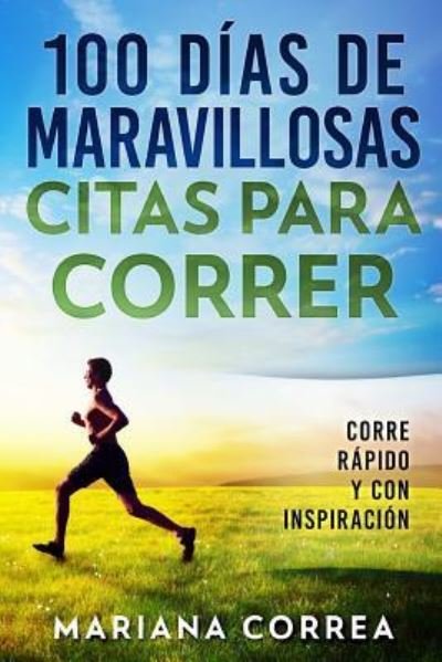 Cover for Mariana Correa · 100 DIAS De MARAVILLOSAS CITAS PARA CORRER (Taschenbuch) (2017)