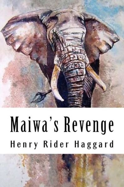 Cover for H. Rider Haggard · Maiwa's Revenge Allan Quatermain #12 (Paperback Book) (2018)