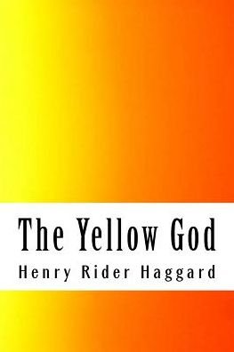 Cover for Henry Rider Haggard · The Yellow God (Paperback Book) (2018)