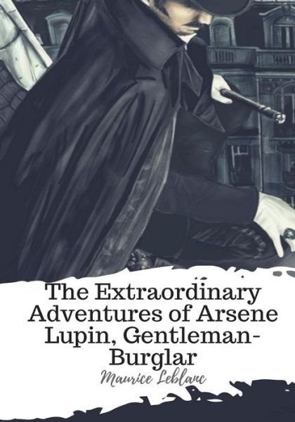 Cover for Maurice LeBlanc · The Extraordinary Adventures of Arsene Lupin, Gentleman-Burglar (Paperback Bog) (2018)