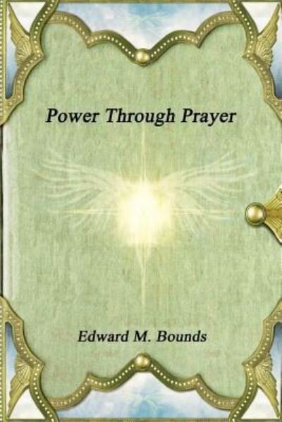Cover for Edward M Bounds · Power Through Prayer (Paperback Book) (2016)