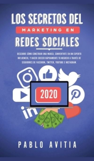 Los secretos del Marketing en Redes Sociales 2020 - Pablo Avitia - Książki - Room Three LTD - 9781989779354 - 16 stycznia 2020