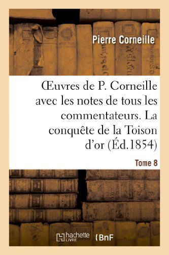 Cover for Corneille-p · Oeuvres De P. Corneille Avec Les Notes De Tous Les Commentateurs. Tome 8 (Paperback Book) (2013)