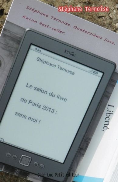 Le Salon Du Livre De Paris 2013 : Sans Moi ! - Stéphane Ternoise - Livres - Jean-Luc Petit éditeur - 9782365415354 - 17 mars 2014