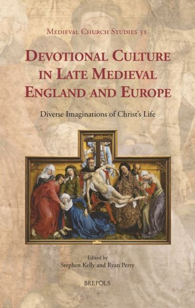 Cover for Stephen Kelly · Devotional Culture in Late Medieval England and Europe: Diverse Imaginations of Christ's Life (Hardcover Book) (2015)