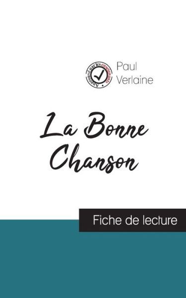 La Bonne Chanson de Paul Verlaine (fiche de lecture et analyse complete de l'oeuvre) - Paul Verlaine - Bøger - Comprendre La Litterature - 9782759308354 - 12. august 2020