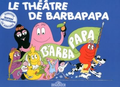 Les Aventures de Barbapapa: Le theatre de Barbapapa - Annette Tison - Bøger - Livres du Dragon d'Or - 9782821201354 - 22. august 2012