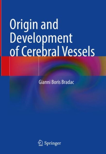 Cover for Gianni Boris Bradac · Origin and Development of Cerebral Vessels (Hardcover Book) (2025)