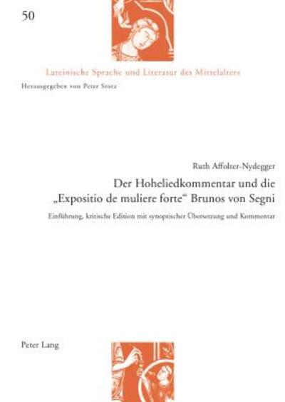 Cover for Ruth Affolter-Nydegger · Der Hoheliedkommentar Und Die &quot;Expositio De Muliere Forte&quot; Brunos Von Segni: Einfeuhrung, Kritische Edition Mit Synoptischer eUbersetzung Und Kommentar (Paperback Book) (2015)