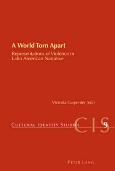 Cover for A World Torn Apart: Representations of Violence in Latin American Narrative - Cultural Identity Studies (Paperback Book) (2007)