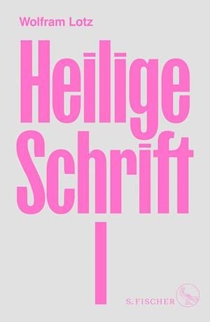 Cover for Wolfram Lotz · Heilige Schrift I (Gebundenes Buch) (2022)