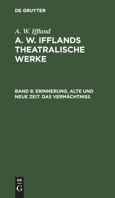 Cover for A. W. Iffland · Erinnerung. Alte und Neue Zeit. das Vermächtniß (N/A) (1901)