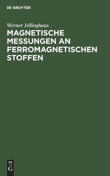 Cover for Werner Jellinghaus · Magnetische Messungen an Ferromagnetischen Stoffen (Book) (1952)