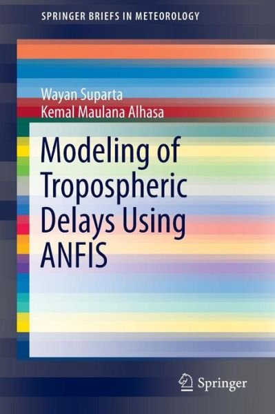 Cover for Wayan Suparta · Modeling of Tropospheric Delays Using ANFIS - SpringerBriefs in Meteorology (Paperback Book) [1st ed. 2016 edition] (2016)