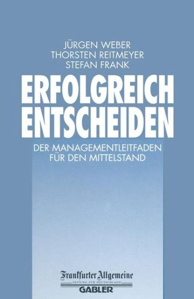 Cover for Jurgen Weber · Erfolgreich Entscheiden - Faz - Gabler Edition (Pocketbok) [Softcover Reprint of the Original 1st 2000 edition] (2012)