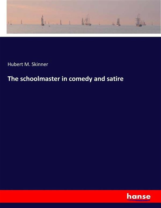 Cover for Skinner · The schoolmaster in comedy and (Bog) (2017)